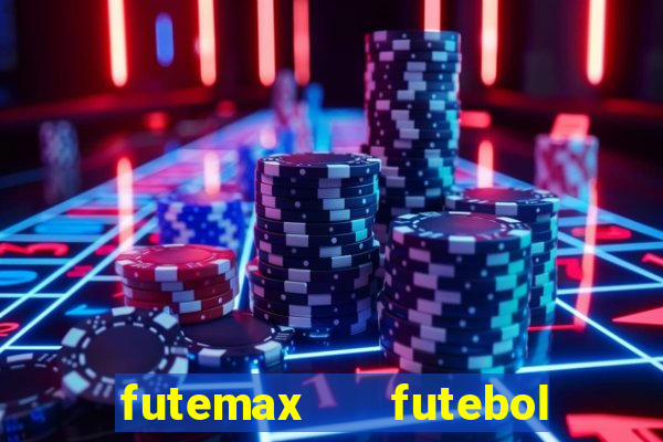 futemax   futebol ao vivo